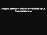 [PDF] Baby Fat: Adventures in Motherhood Muffin Tops & Trying to Stay Sane [Read] Online