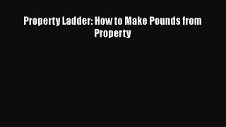 EBOOKONLINEProperty Ladder: How to Make Pounds from PropertyREADONLINE