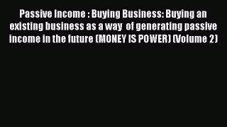 EBOOKONLINEPassive Income : Buying Business: Buying an existing business as a way  of generating
