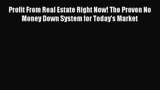 READbookProfit From Real Estate Right Now! The Proven No Money Down System for Today's MarketBOOKONLINE