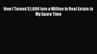 EBOOKONLINEHow I Turned $1000 into a Million in Real Estate in My Spare TimeBOOKONLINE