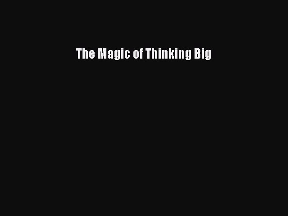 READ FREE FULL EBOOK DOWNLOAD The Magic of Thinking Big# Full Ebook Online Free