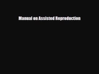 Download Manual on Assisted Reproduction  Read Online
