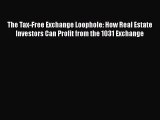 EBOOKONLINEThe Tax-Free Exchange Loophole: How Real Estate Investors Can Profit from the 1031