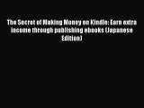 [PDF] The Secret of Making Money on Kindle: Earn extra income through publishing ebooks (Japanese