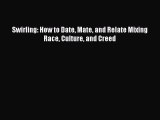 Free Full [PDF] Downlaod Swirling: How to Date Mate and Relate Mixing Race Culture and Creed#
