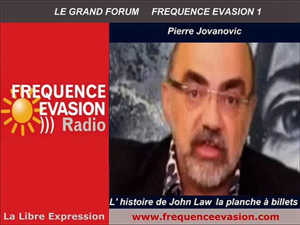 Pierre Jovanovic sur Fréquence Evasion La PLANCHE à BILLETS ou l'histoire de john Law.
