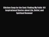READ book Chicken Soup for the Soul: Finding My Faith: 101 Inspirational Stories about Life