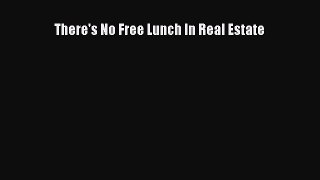 READbookThere's No Free Lunch In Real EstateREADONLINE