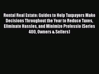 READbookRental Real Estate: Guides to Help Taxpayers Make Decisions Throughout the Year to
