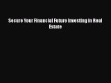 FREEPDFSecure Your Financial Future Investing in Real EstateBOOKONLINE