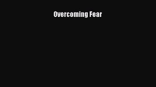 READ book Overcoming Fear# Full Ebook Online Free