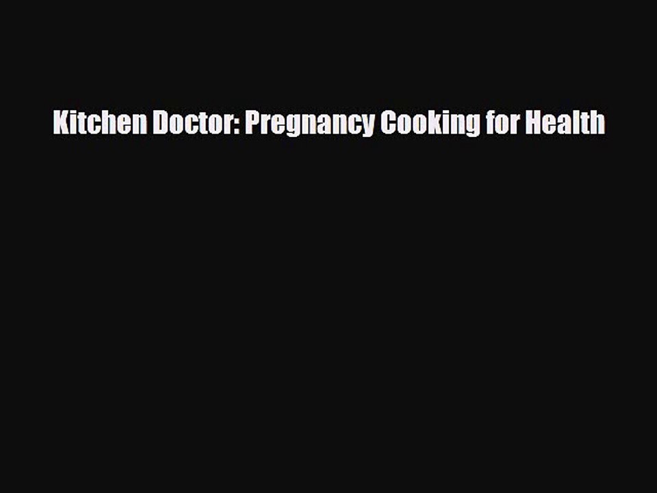 PDF Kitchen Doctor: Pregnancy Cooking for Health Free Books