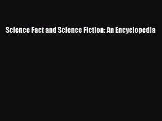 Read Science Fact and Science Fiction: An Encyclopedia Ebook Free