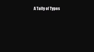 Read A Tally of Types Ebook Free