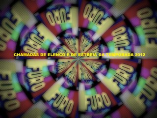 Furo Decisão- Chamadas de elenco e de estreia da temporada 2012