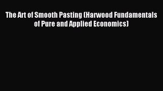 Read The Art of Smooth Pasting (Harwood Fundamentals of Pure and Applied Economics) Ebook Free