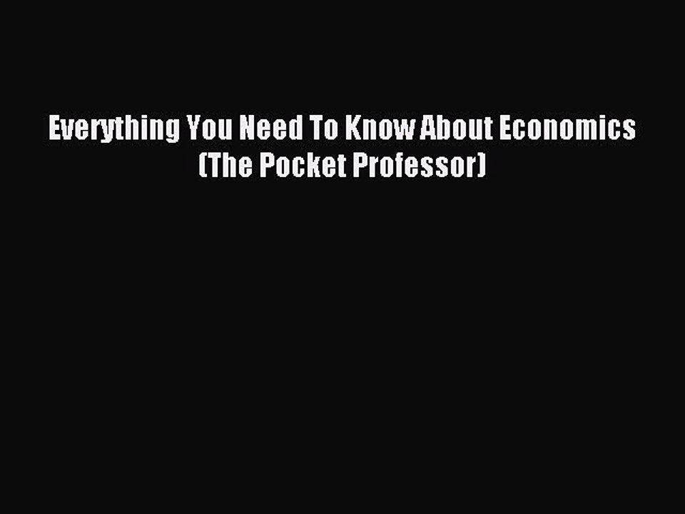 Read Everything You Need To Know About Economics (The Pocket Professor) Ebook Free