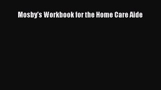 Download Mosby's Workbook for the Home Care Aide Free Books