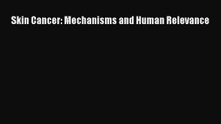 Read Skin Cancer: Mechanisms and Human Relevance Ebook Free