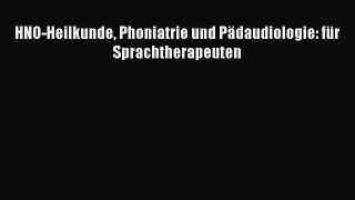 Read HNO-Heilkunde Phoniatrie und Pädaudiologie: für Sprachtherapeuten PDF Free