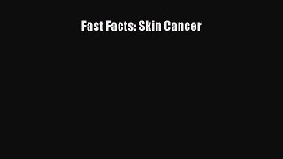 Download Fast Facts: Skin Cancer PDF Online