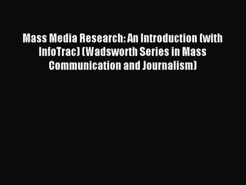 Read Mass Media Research: An Introduction (with InfoTrac) (Wadsworth Series in Mass Communication