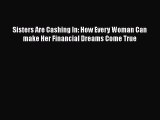 Download Sisters Are Cashing In: How Every Woman Can make Her Financial Dreams Come True  EBook
