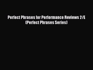 [Download] Perfect Phrases for Performance Reviews 2/E (Perfect Phrases Series) Read Free