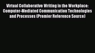Read Virtual Collaborative Writing in the Workplace: Computer-Mediated Communication Technologies