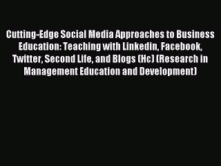 Read Cutting-Edge Social Media Approaches to Business Education: Teaching with Linkedin Facebook