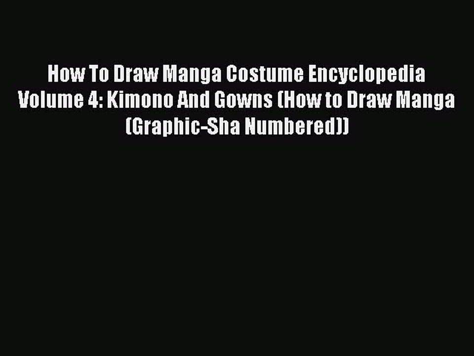 Read How To Draw Manga Costume Encyclopedia Volume 4: Kimono And Gowns (How to Draw Manga (Graphic-Sha