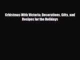 [PDF] Crhistmas With Victoria: Decorations Gifts and Recipes for the Holidays Download Online