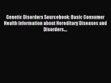 Download Genetic Disorders Sourcebook: Basic Consumer Health Information about Hereditary Diseases