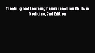 PDF Teaching and Learning Communication Skills in Medicine 2nd Edition Free Books