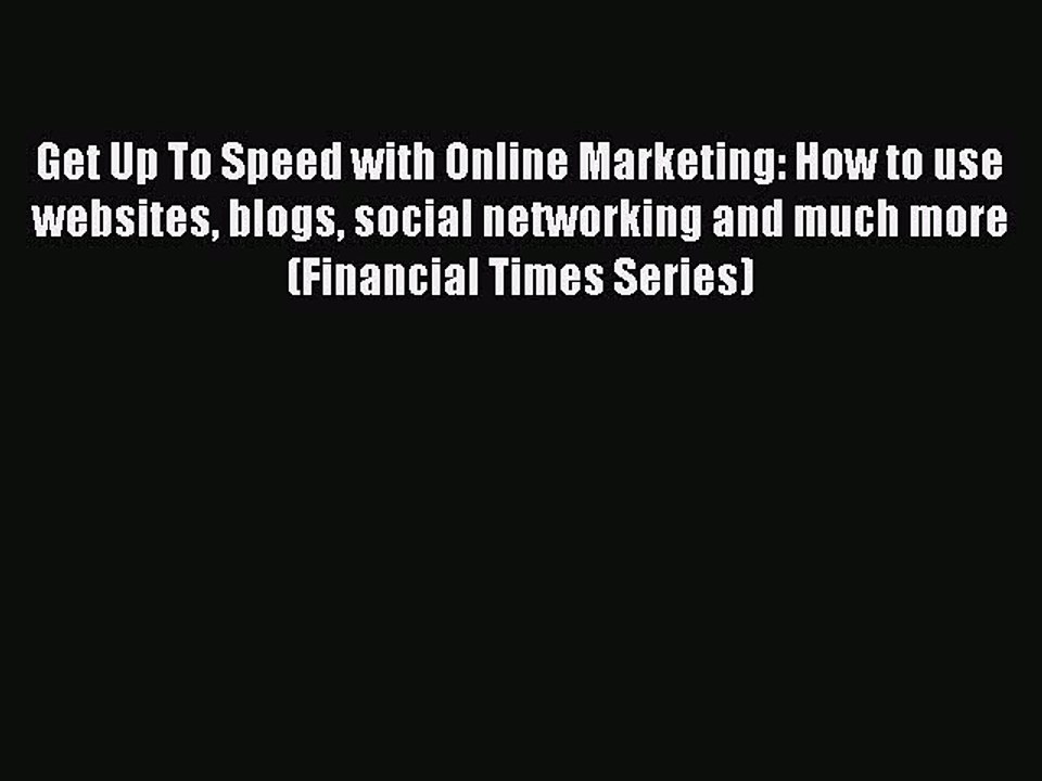 Read Get Up To Speed with Online Marketing: How to use websites blogs social networking and