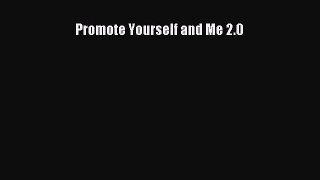 Read Promote Yourself and Me 2.0 PDF Free