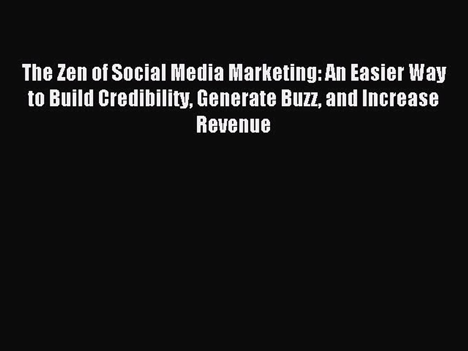 Read The Zen of Social Media Marketing: An Easier Way to Build Credibility Generate Buzz and