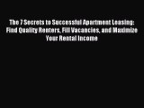 [Download] The 7 Secrets to Successful Apartment Leasing: Find Quality Renters Fill Vacancies