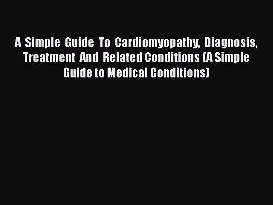Read A  Simple  Guide  To  Cardiomyopathy  Diagnosis Treatment  And  Related Conditions (A