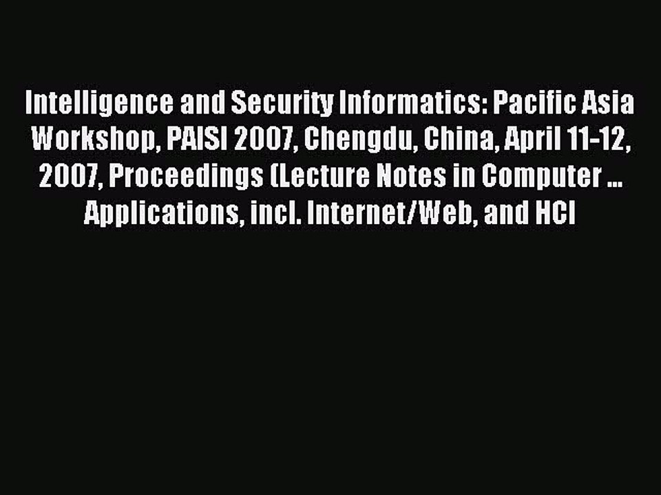 Read Intelligence and Security Informatics: Pacific Asia Workshop PAISI 2007 Chengdu China