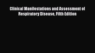 Download Clinical Manifestations and Assessment of Respiratory Disease Fifth Edition Free Books