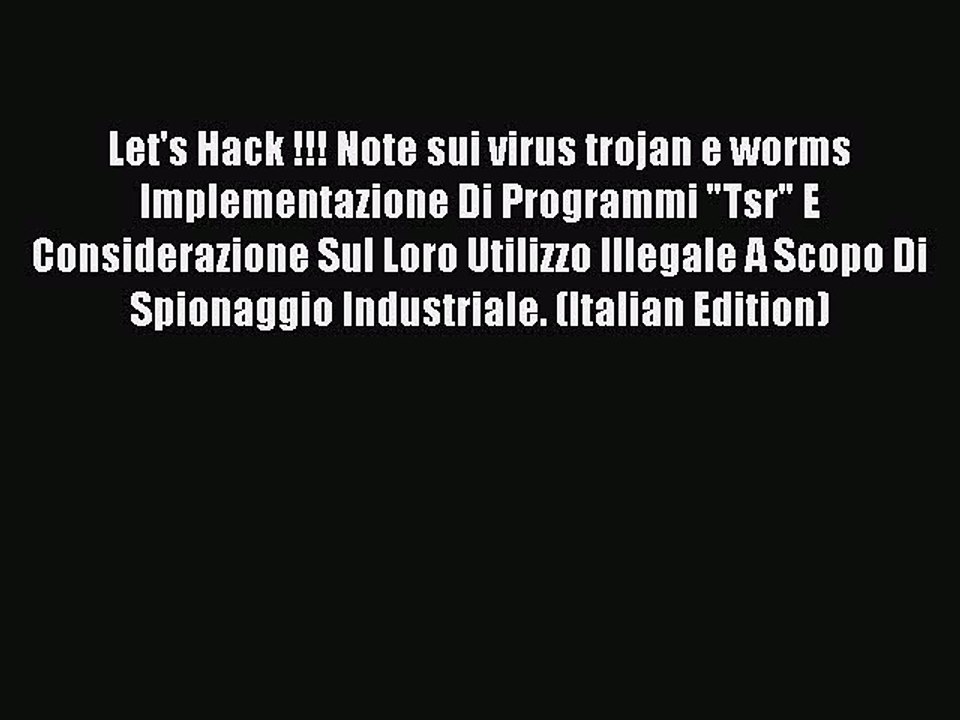 Read Let's Hack !!! Note sui virus trojan e worms Implementazione Di Programmi Tsr E Considerazione