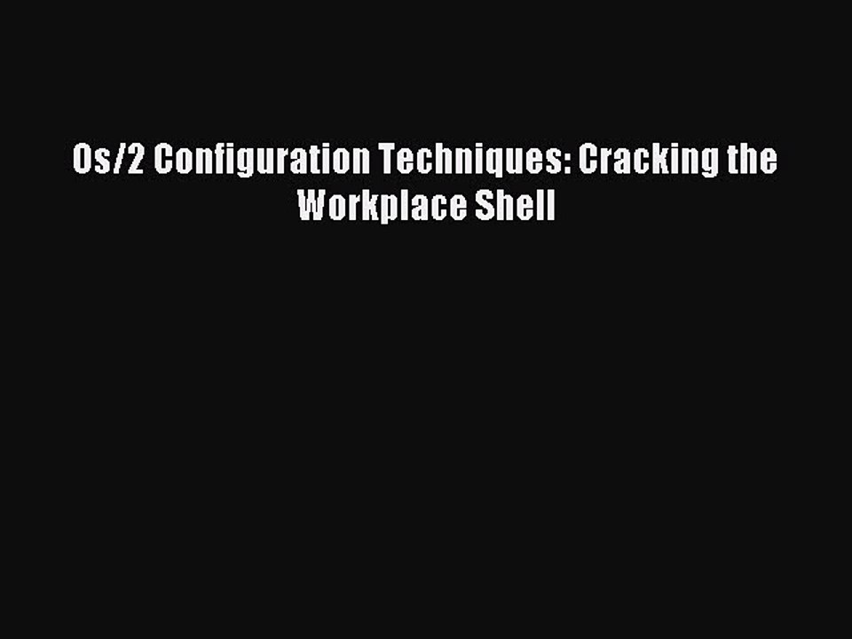 Download Os/2 Configuration Techniques: Cracking the Workplace Shell PDF Online