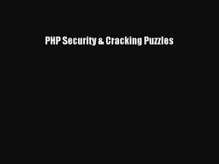Read PHP Security & Cracking Puzzles PDF Online