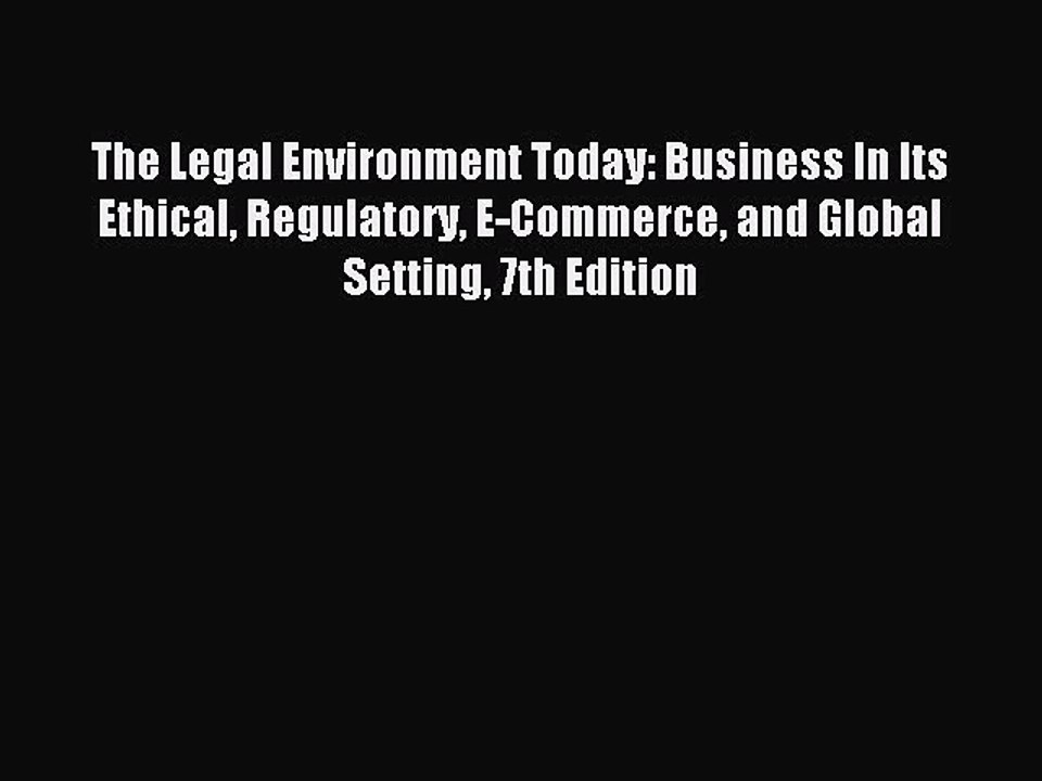 Read The Legal Environment Today: Business In Its Ethical Regulatory E-Commerce and Global
