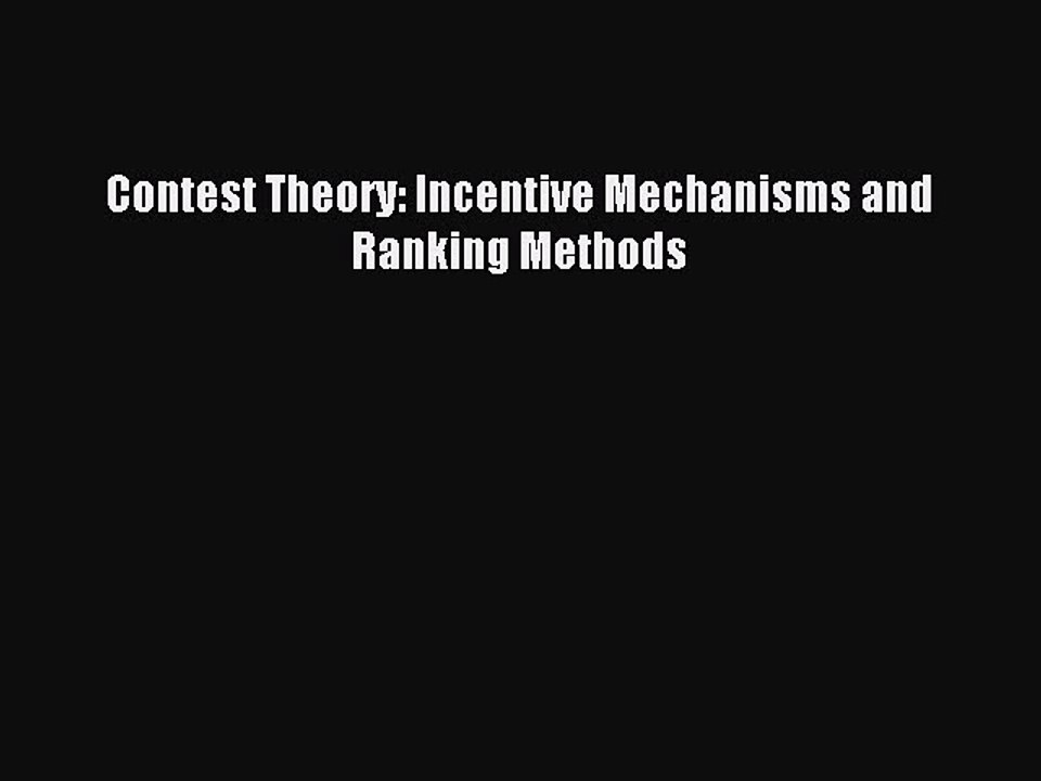 Download Contest Theory: Incentive Mechanisms and Ranking Methods Ebook Online
