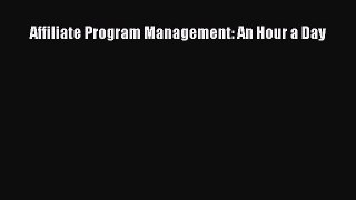 [Download] Affiliate Program Management: An Hour a Day Read Free