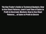 Read The Day Trader's Guide to Technical Analysis: How to Use Chart Patterns Level II and Time
