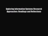 Read Exploring Information Systems Research Approaches: Readings and Reflections Ebook Free